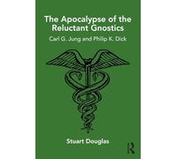 The Apocalypse of the Reluctant Gnostics: Carl G. Jung and Philip K. Dick