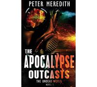 The Apocalypse Outcasts: The Undead World Novel 3