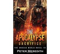 The Apocalypse Sacrifice: The Undead World