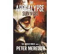 The Apocalypse Survivors: The Undead World Novel 2