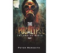 The Apocalypse: The Undead World Novel 1