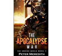 The Apocalypse War: The Undead World Novel 7