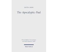 The 'Apocalyptic' Paul: An Analysis and Critique with Reference to Romans 1-8: 616 (Wissenschaftliche Untersuchungen zum Neuen Testament 2. Reihe)