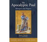The Apocalyptic Paul: Retrospect and Prospect (Cascade Library of Pauline Studies)