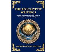 The Apocalyptic Writings: Hidden Prophecies & End-Times Visions on Heaven, Hell, and the Final Judgment (170)