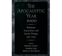 The Apocalyptic Year 1000: Religious Expectaton and Social Change, 950-1050: Religious Expectation and Social Change, 950-1050