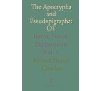 The Apocrypha and Pseudepigrapha: OT: Intros, Notes, Explanations