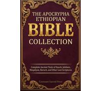 The Apocrypha Ethiopian Bible Collection: Complete Ancient Texts of Enoch, Jubilees, Meqabyan, Baruch, and Other Lost Scriptures