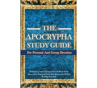 The Apocrypha Study Guide for Personal and Group Devotion: Featuring Central Themes for Each Book of the Apocrypha, Engaging Study Questions, and a 60-Day Reading Schedule