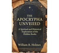 The Apocrypha Unveiled: A Spiritual and Historical Exploration of the Hidden Books