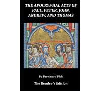 The Apocryphal Acts of Paul, Peter, John, Andrew, and Thomas