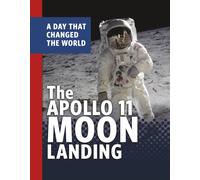 The Apollo 11 Moon Landing : A Day That Changed the World