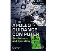The Apollo Guidance Computer: Architecture and Operation (Springer Praxis Books)
