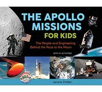 The Apollo Missions for Kids Volume 71: The People and Engineering Behind the Race to the Moon, with 21 Activities