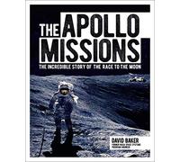 The Apollo Missions: The Incredible Story of the Race to the Moon (Arcturus Visual Reference Library)