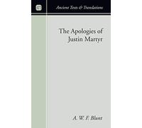 The Apologies of Justin Martyr (Ancient Texts and Translations)