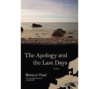 The Apology and the Last Days: A Novel (Writings from an Unbound Europe)