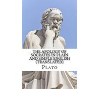 The Apology of Socrates In Plain and Simple English (Translated) (Classic Retold)