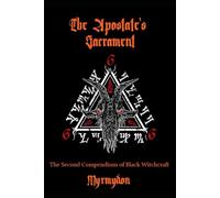 The Apostate's Sacrament: The Second Compendium of Black Witchcraft