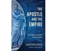 The Apostle and the Empire: Paul's Implicit and Explicit Criticism of Rome