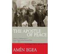 The Apostle Of Peace Vol. 2: A Survey of References to 'Abdu'l-Bahá in the Western Press 1871-1921