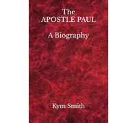 The Apostle Paul: A Biography
