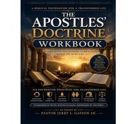 THE APOSTLE’S DOCTRINE Workbook: A Seven Chapter Discipleship Curriculum (ORNAMENT OF GRACE CHRISTIAN GROWTH INSTITUTE CURRICULUM)