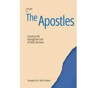 The Apostles: A Look At Life Through The Lives Of God's Servants