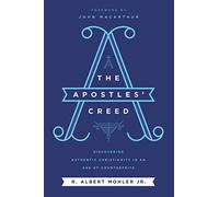 The Apostles' Creed: Discovering Authentic Christianity in an Age of Counterfeits