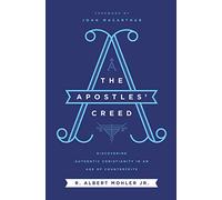 The Apostles' Creed: Discovering Authentic Christianity in an Age of Counterfeits