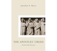 The Apostles' Creed: Truth with Passion