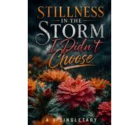The Apostolic Bloom Devotional Collection: Stillness in the Storm I Didn't Choose