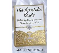 The Apostolic Bride: Embracing Our Union with Christ in Divine Love