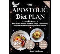 The Apostolic Diet Plan: Bible-Rooted Nutrition Map With Simple, Transforming Recipes & Meal Plans for Complete Body Renewal (Bible-Approved Nutrition Guide For Whole Body Reset)