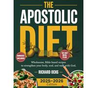 The Apostolic Diet: Wholesome, Bible-Based Recipes to Strengthen Your Body, Soul, and Walk with God