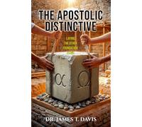 THE APOSTOLIC DISTINCTIVE: Laying the Other Foundation Stone