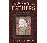 The Apostolic Fathers: A Narrative Introduction