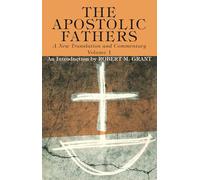 The Apostolic Fathers, A New Translation and Commentary, Volume I: An Introduction