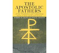 The Apostolic Fathers, A New Translation and Commentary, Volume II: First and Second Clement