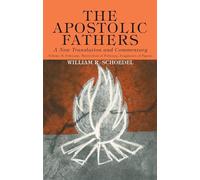 The Apostolic Fathers, A New Translation and Commentary, Volume V: Polycarp, Martyrdom of Polycarp, Fragments of Papias