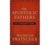 The Apostolic Fathers: An Introduction