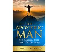The Apostolic Man: Becoming One Sent by God