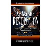 The Apostolic Revolution: Exploring the Apostolic Restoration and Reformation (1)