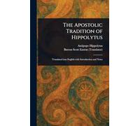 The Apostolic Tradition of Hippolytus