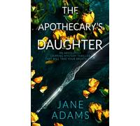 THE APOTHECARY’S DAUGHTER an absolutely gripping mystery thriller that will take your breath away (Ray Flowers)