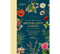 The Apothecary's Garden : The science and mythology of medicinal plants