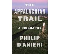 The Appalachian Trail: A Biography