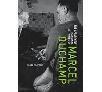 The Apparently Marginal Activities of Marcel Duchamp
