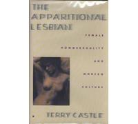 The Apparitional Lesbian - Female Homosexuality & Modern Culture: Female Homosexuality and Modern Culture (Gender and Culture Series)