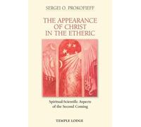 The Appearance of Christ in the Etheric SpiritualScientific Aspects of the Second Coming by Sergei